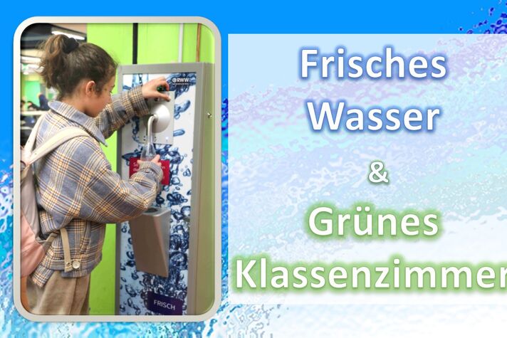 Frisches Wasser und ein grünes Klassenzimmer